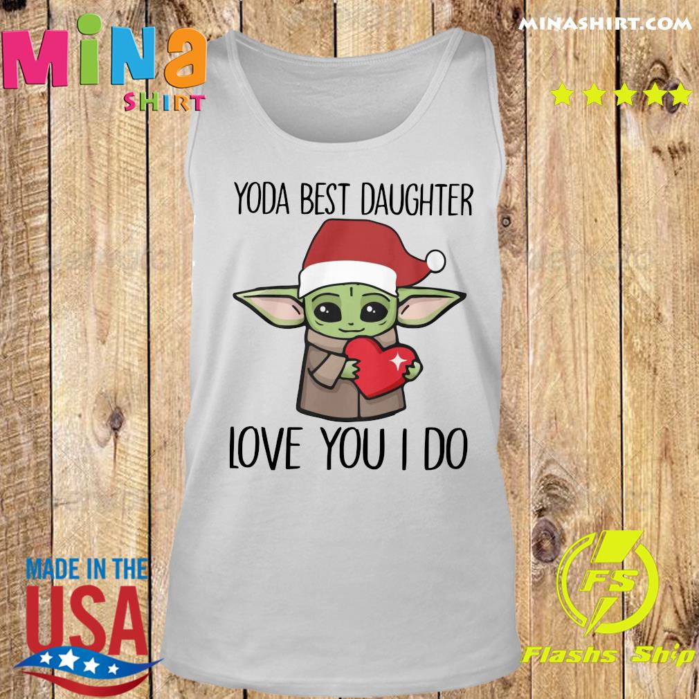 Santa Baby Yoda Best Daughter Love You I Do Merry Christmas Sweatshirt Hoodie Sweater Long Sleeve And Tank Top